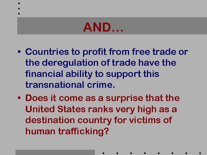 AND… • Countries to profit from free trade or the deregulation of trade have