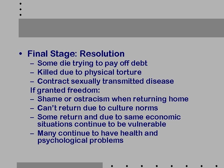  • Final Stage: Resolution – Some die trying to pay off debt –