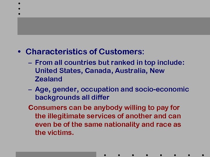  • Characteristics of Customers: – From all countries but ranked in top include: