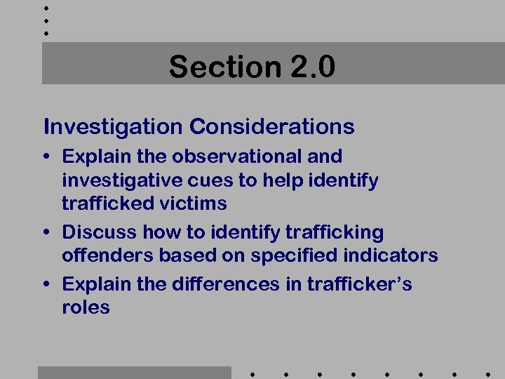 Section 2. 0 Investigation Considerations • Explain the observational and investigative cues to help