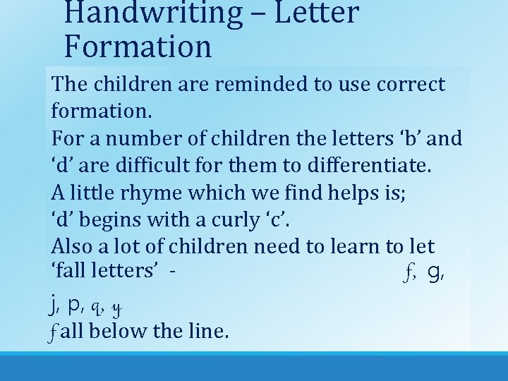 Handwriting – Letter Formation The children are reminded to use correct formation. For a