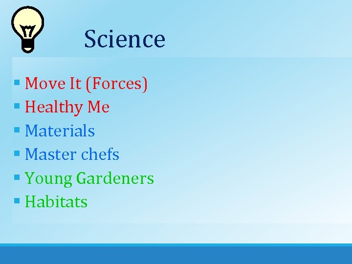 Science § Move It (Forces) § Healthy Me § Materials § Master chefs §