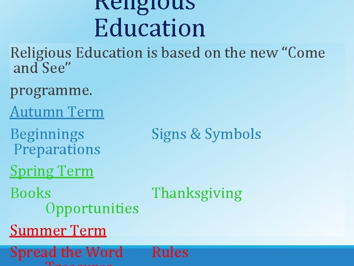Religious Education is based on the new “Come and See” programme. Autumn Term Beginnings