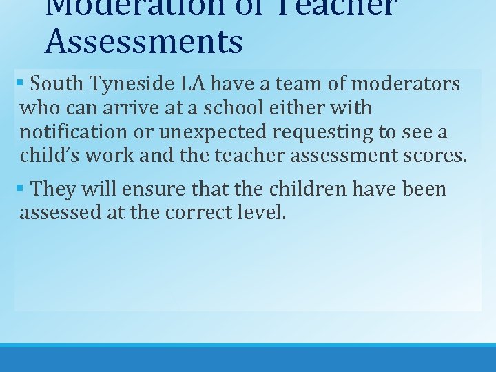 Moderation of Teacher Assessments § South Tyneside LA have a team of moderators who