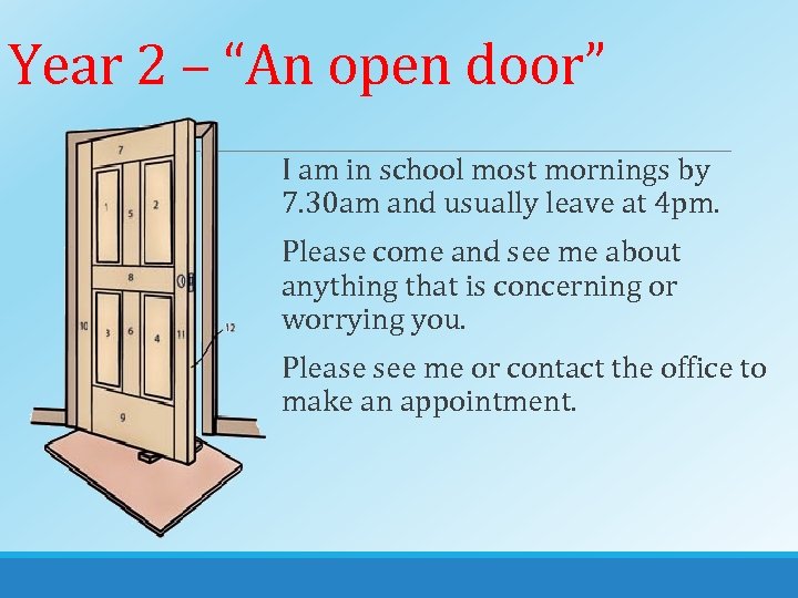 Year 2 – “An open door” I am in school most mornings by 7.