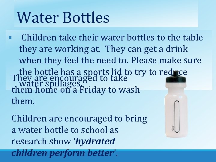 Water Bottles Children take their water bottles to the table they are working at.