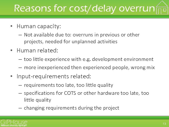 Reasons for cost/delay overrun • Human capacity: – Not available due to: overruns in