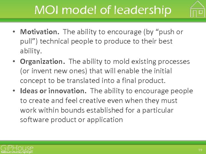 MOI model of leadership • Motivation. The ability to encourage (by “push or pull”)