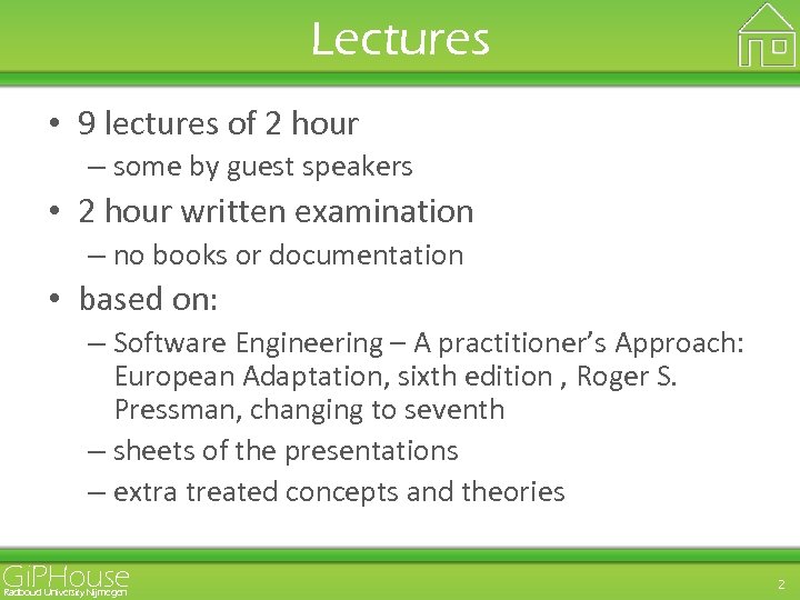 Lectures • 9 lectures of 2 hour – some by guest speakers • 2