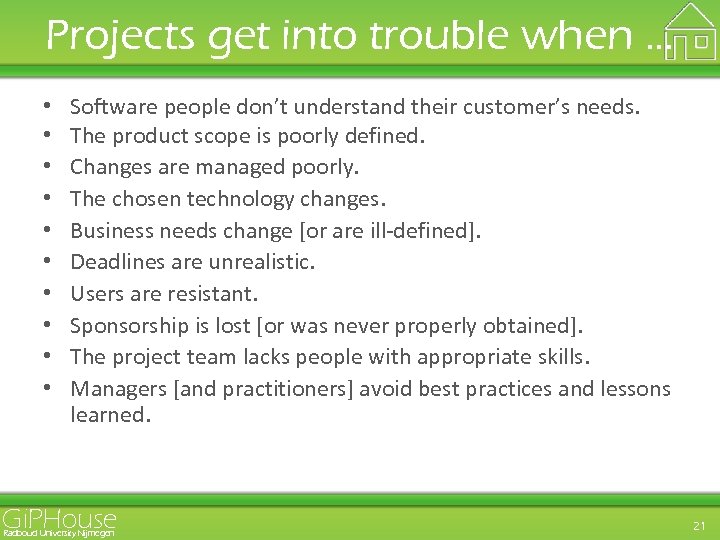 Projects get into trouble when … • • • Software people don’t understand their
