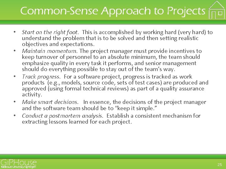 Common-Sense Approach to Projects • Start on the right foot. This is accomplished by
