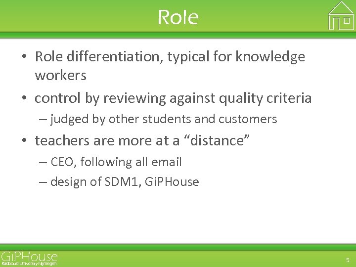 Role • Role differentiation, typical for knowledge workers • control by reviewing against quality