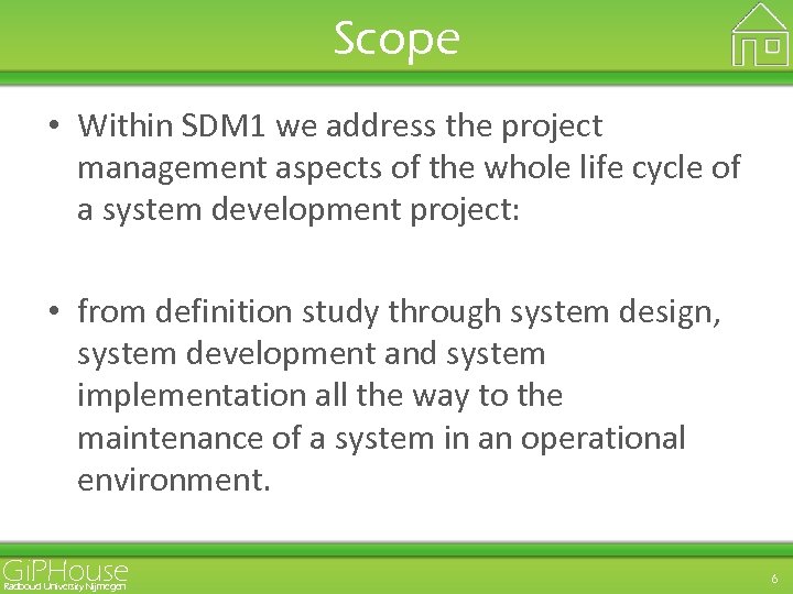 Scope • Within SDM 1 we address the project management aspects of the whole