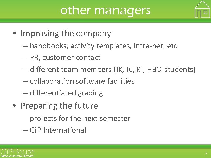 other managers • Improving the company – handbooks, activity templates, intra-net, etc – PR,
