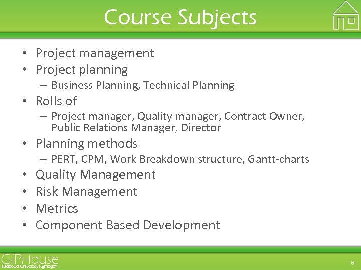 Course Subjects • Project management • Project planning – Business Planning, Technical Planning •