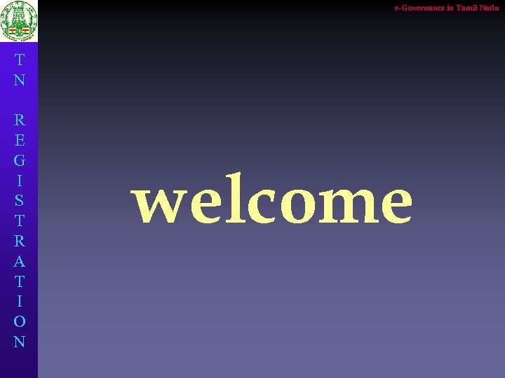 e-Governance in Tamil Nadu T N R E G I S T R A