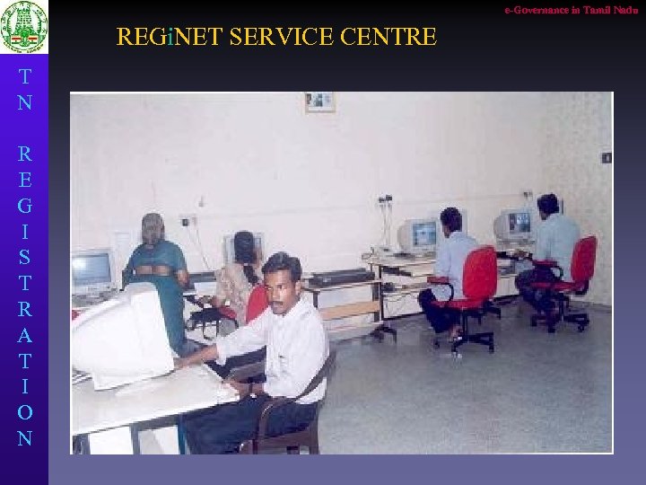 e-Governance in Tamil Nadu REGi. NET SERVICE CENTRE T N R E G I
