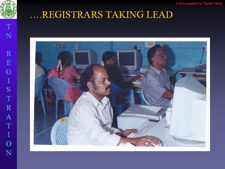 e-Governance in Tamil Nadu …. REGISTRARS TAKING LEAD T N R E G I