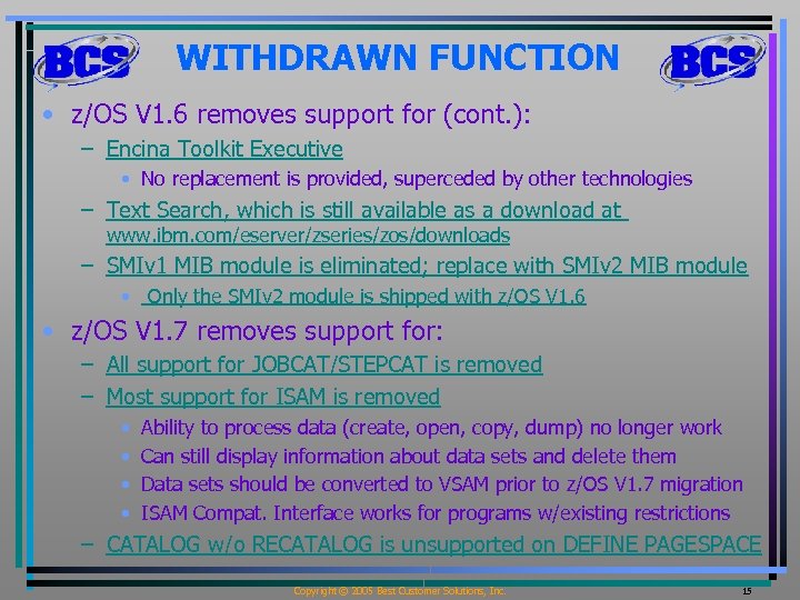 WITHDRAWN FUNCTION • z/OS V 1. 6 removes support for (cont. ): – Encina