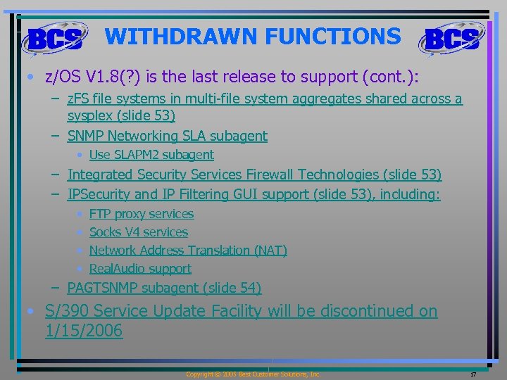 WITHDRAWN FUNCTIONS • z/OS V 1. 8(? ) is the last release to support