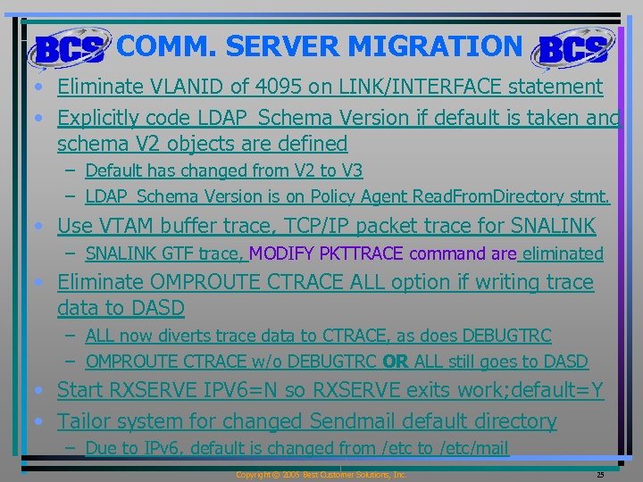 COMM. SERVER MIGRATION • Eliminate VLANID of 4095 on LINK/INTERFACE statement • Explicitly code