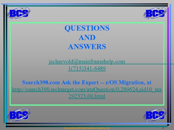 QUESTIONS AND ANSWERS jschesvold@mainframehelp. com 1(715)341 -6489 Search 390. com Ask the Expert --