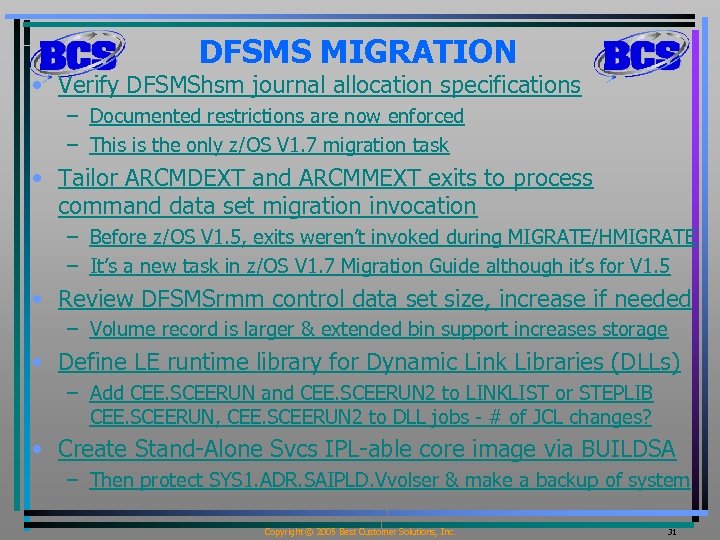 DFSMS MIGRATION • Verify DFSMShsm journal allocation specifications – Documented restrictions are now enforced