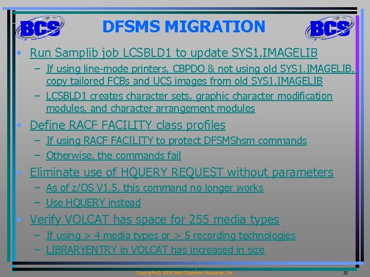 DFSMS MIGRATION • Run Samplib job LCSBLD 1 to update SYS 1. IMAGELIB –