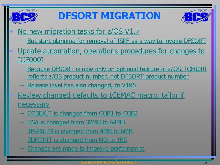 DFSORT MIGRATION • No new migration tasks for z/OS V 1. 7 – But