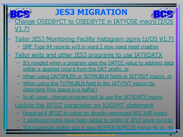 JES 3 MIGRATION • Change OSEDBYCT to OSEDBYTE in IATYOSE macro (z/OS V 1.