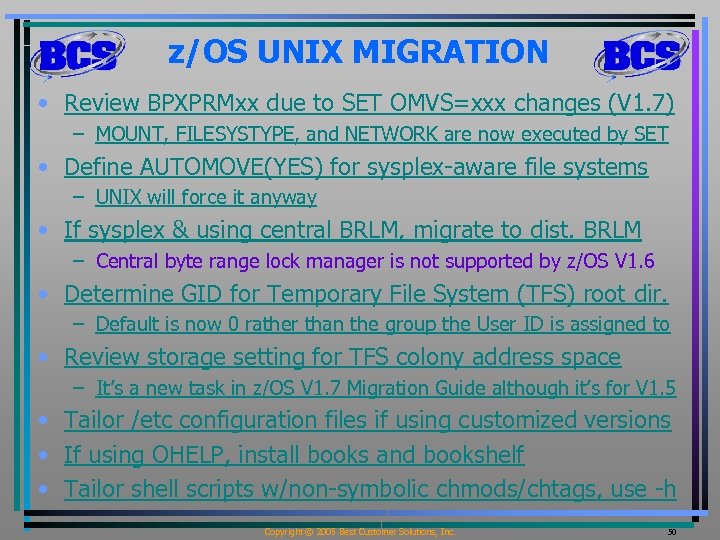 z/OS UNIX MIGRATION • Review BPXPRMxx due to SET OMVS=xxx changes (V 1. 7)