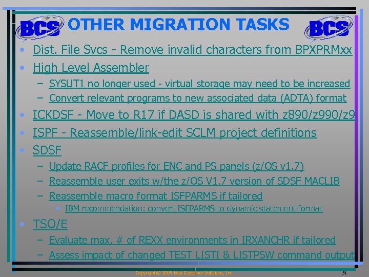 OTHER MIGRATION TASKS • Dist. File Svcs - Remove invalid characters from BPXPRMxx •