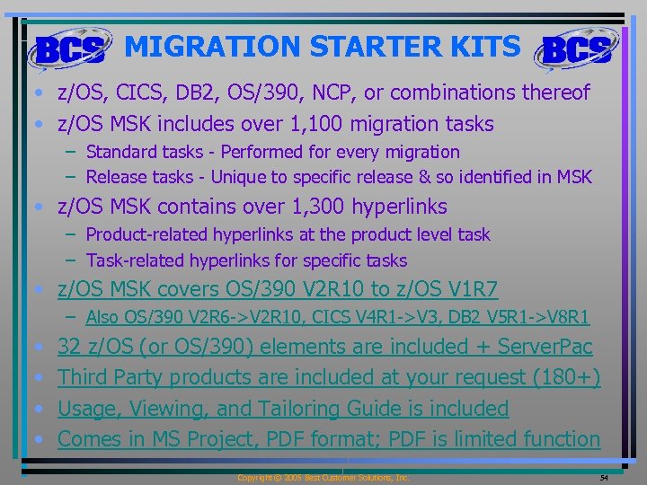 MIGRATION STARTER KITS • z/OS, CICS, DB 2, OS/390, NCP, or combinations thereof •