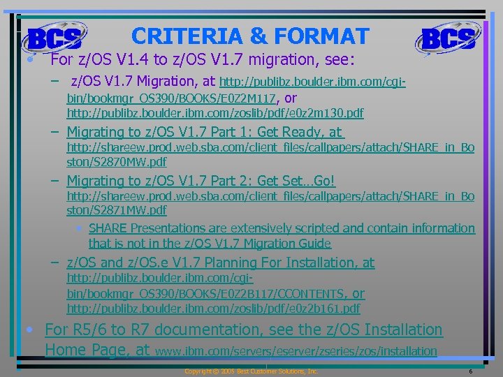 CRITERIA & FORMAT • For z/OS V 1. 4 to z/OS V 1. 7