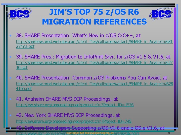 JIM’S TOP 75 z/OS R 6 MIGRATION REFERENCES • 38. SHARE Presentation: What’s New