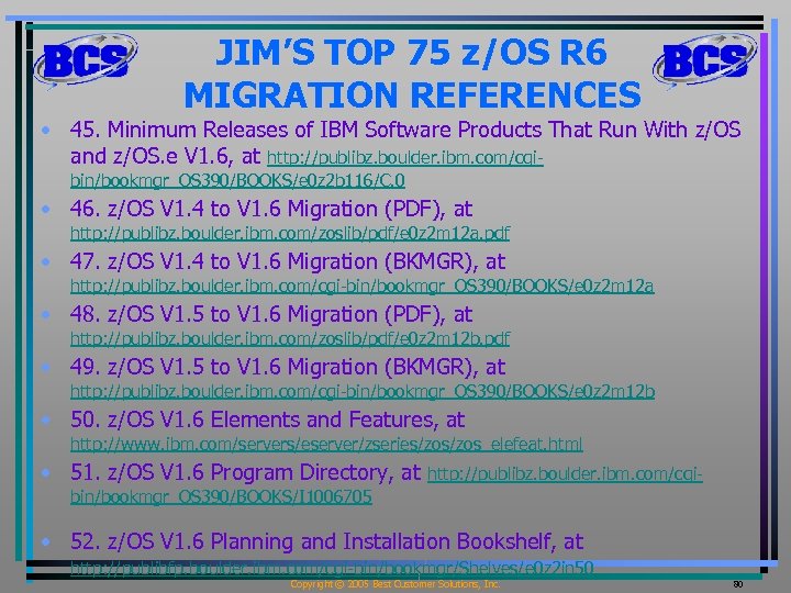 JIM’S TOP 75 z/OS R 6 MIGRATION REFERENCES • 45. Minimum Releases of IBM