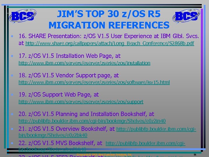 JIM’S TOP 30 z/OS R 5 MIGRATION REFERENCES • 16. SHARE Presentation: z/OS V