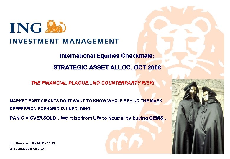 International Equities Checkmate: STRATEGIC ASSET ALLOC. OCT 2008 THE FINANCIAL PLAGUE…NO COUNTERPARTY RISK! MARKET