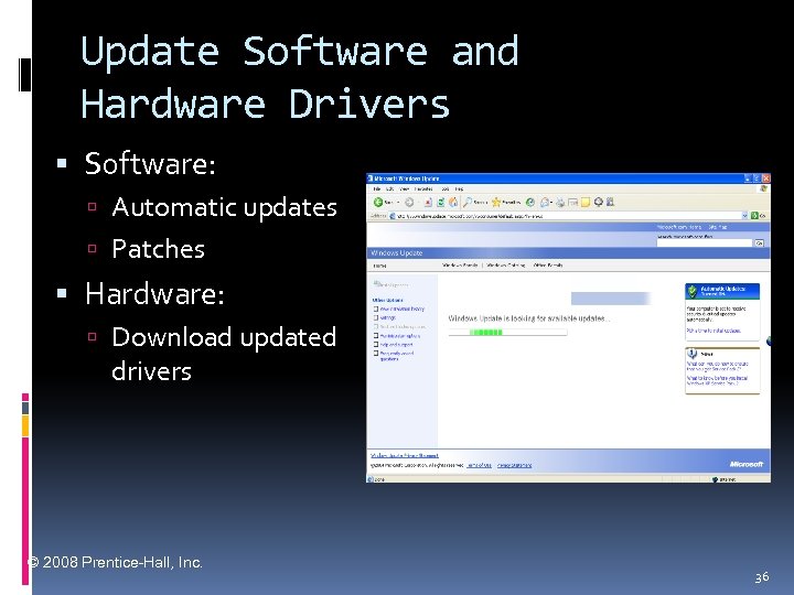 Update Software and Hardware Drivers Software: Automatic updates Patches Hardware: Download updated drivers ©
