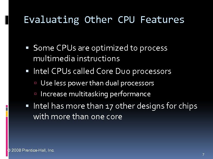 Evaluating Other CPU Features Some CPUs are optimized to process multimedia instructions Intel CPUs