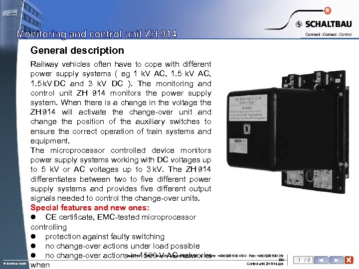 General description © Schaltbau Gmb. H Railway vehicles often have to cope with different