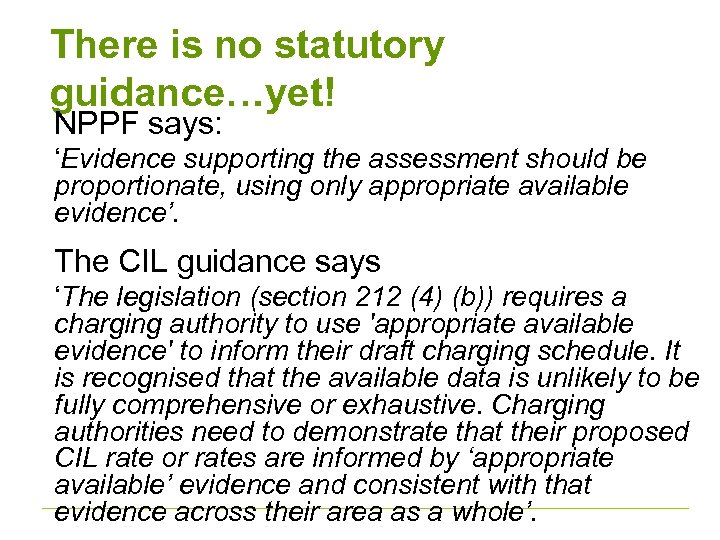 There is no statutory guidance…yet! NPPF says: ‘Evidence supporting the assessment should be proportionate,