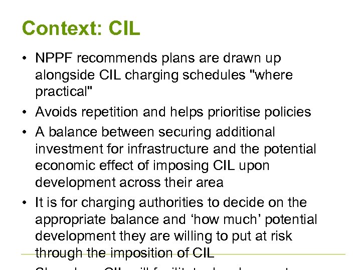 Context: CIL • NPPF recommends plans are drawn up alongside CIL charging schedules "where