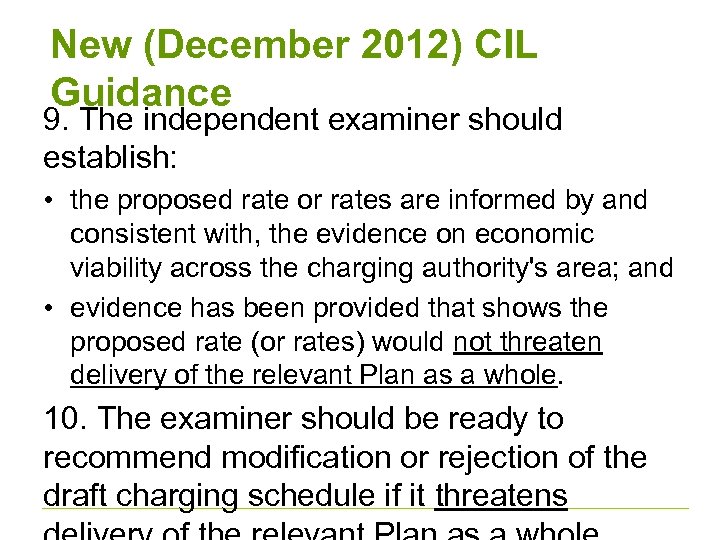 New (December 2012) CIL Guidance 9. The independent examiner should establish: • the proposed
