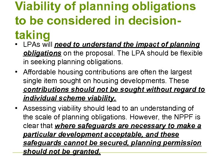 Viability of planning obligations to be considered in decisiontaking • LPAs will need to