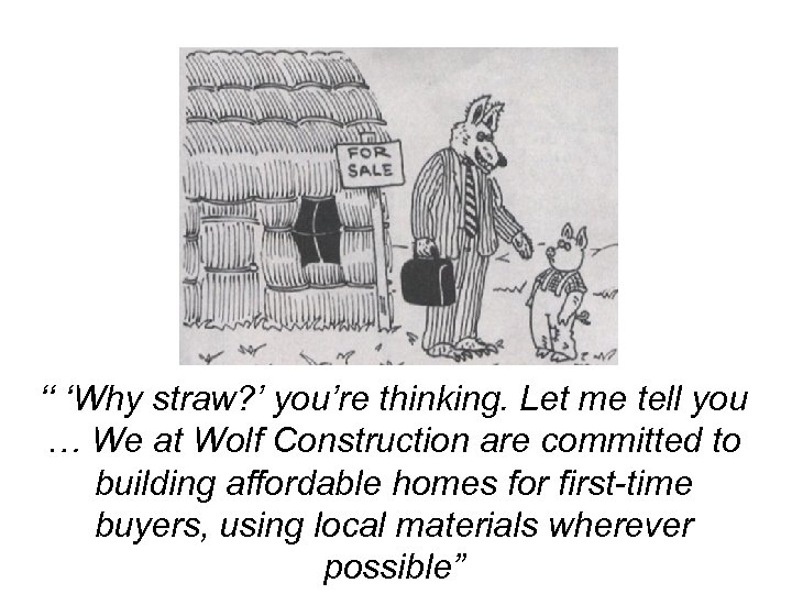 ‘‘ ‘Why straw? ’ you’re thinking. Let me tell you … We at Wolf