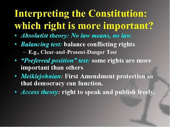 Interpreting the Constitution: which right is more important? • Absolutist theory: No law means,