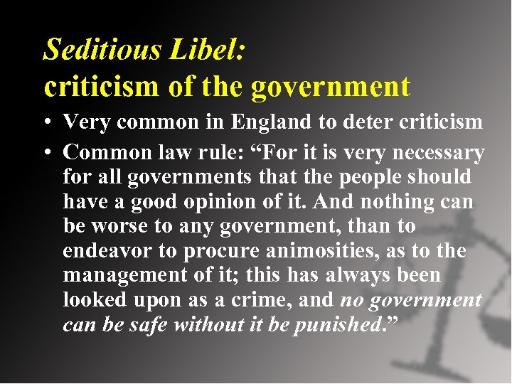 Seditious Libel: criticism of the government • Very common in England to deter criticism