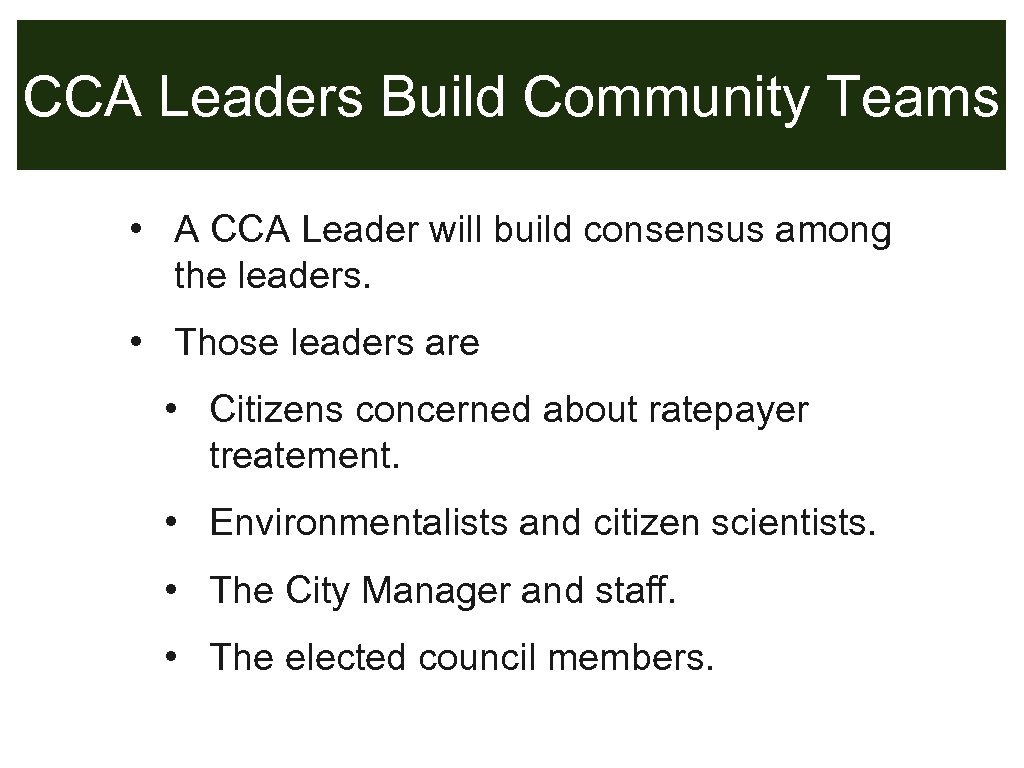 CCA Leaders Build Community Teams • A CCA Leader will build consensus among the