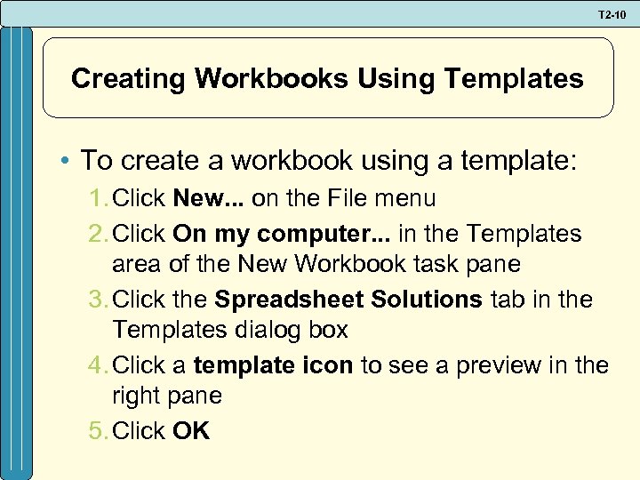 T 2 -10 Creating Workbooks Using Templates • To create a workbook using a